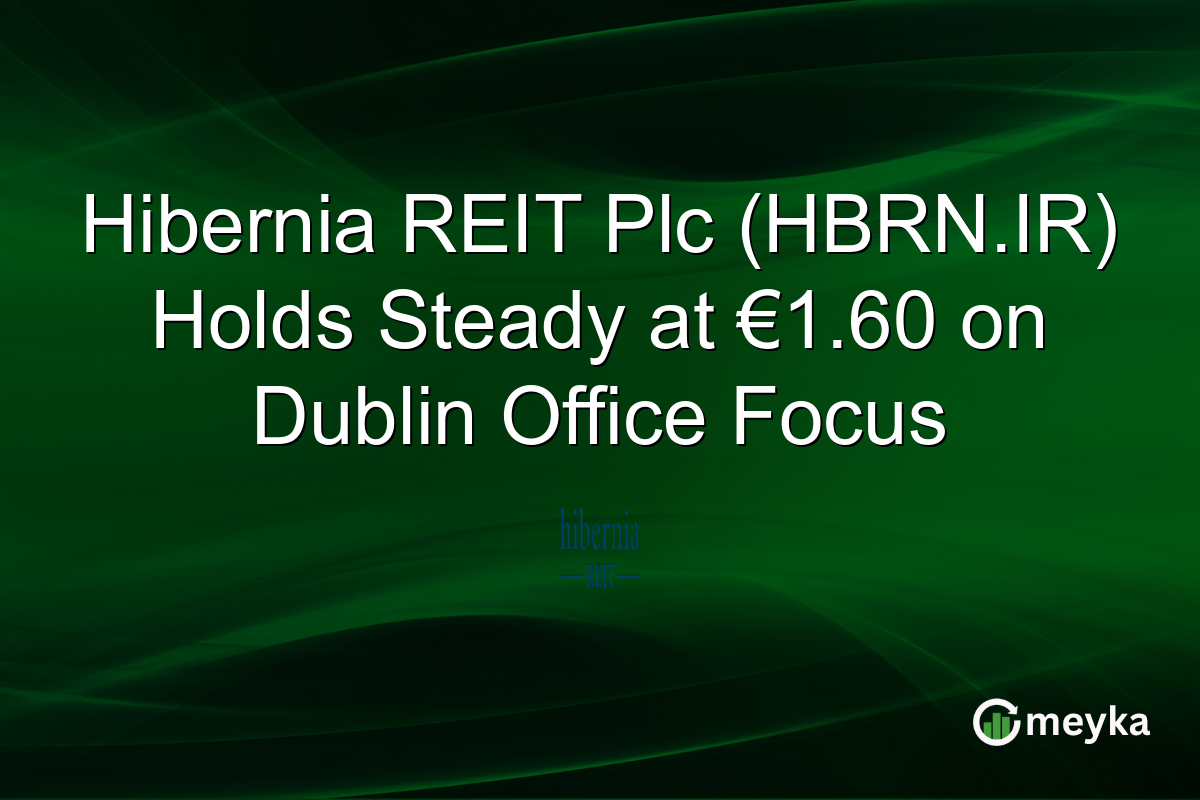 Hibernia REIT Plc (HBRN.IR) Holds Steady at €1.60 on Dublin Office Focus