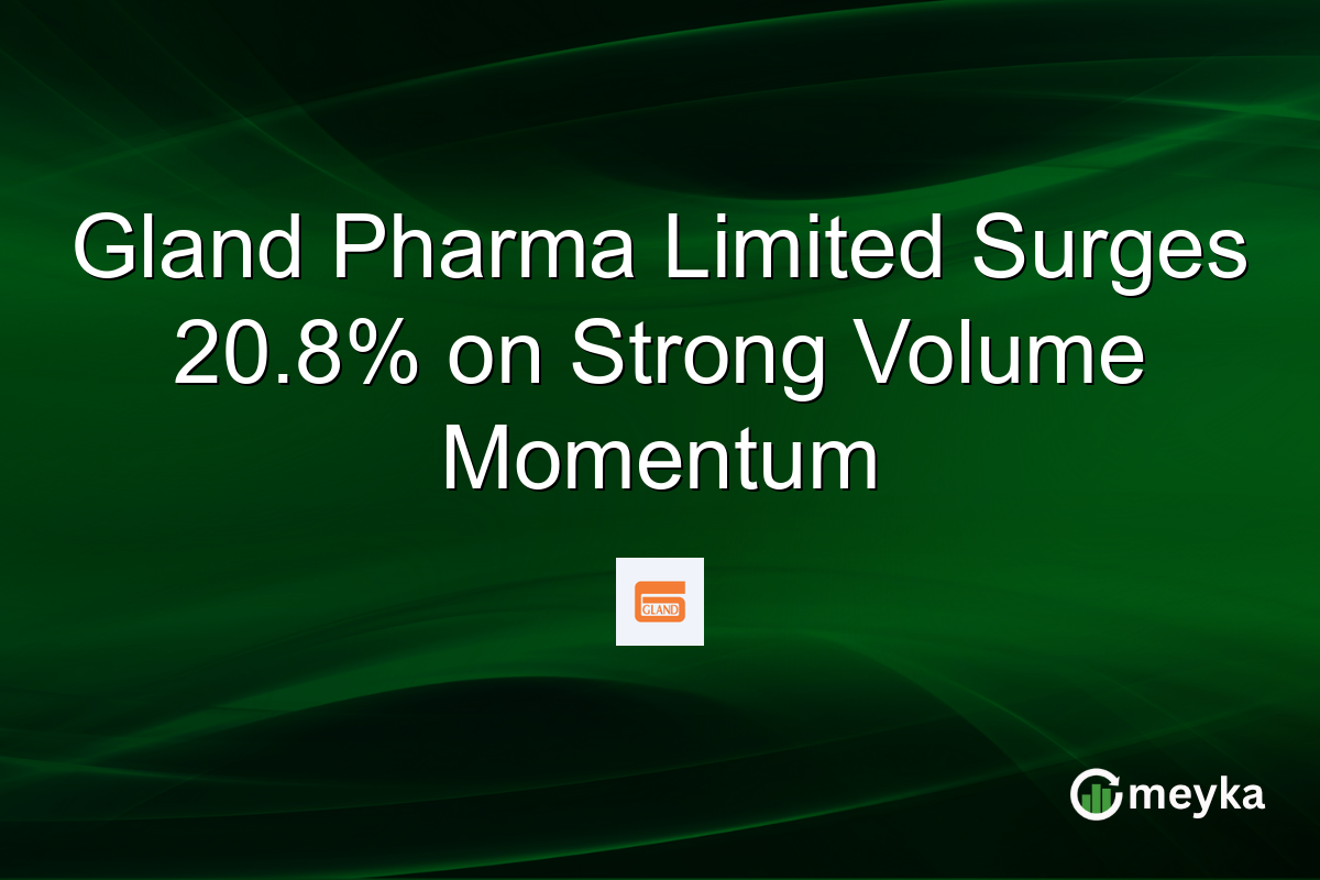 Gland Pharma Limited Surges 20.8% on Strong Volume Momentum