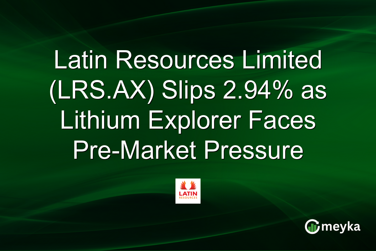Latin Resources Limited (LRS.AX) Slips 2.94% as Lithium Explorer Faces Pre-Market Pressure
