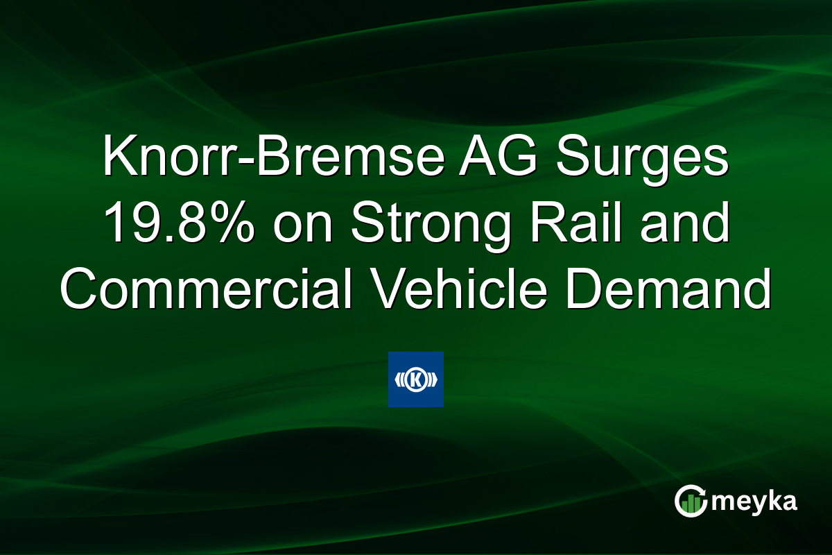 Knorr-Bremse AG Surges 19.8% on Strong Rail and Commercial Vehicle Demand