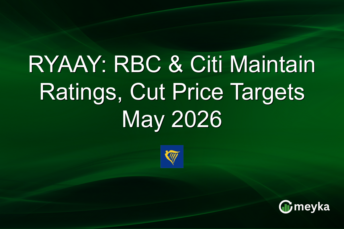 RYAAY: RBC & Citi Maintain Ratings, Cut Price Targets May 2026