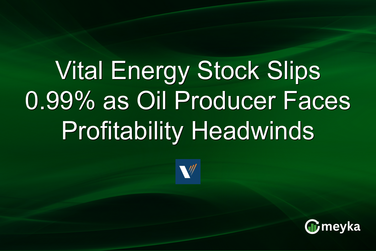 Vital Energy Stock Slips 0.99% as Oil Producer Faces Profitability Headwinds