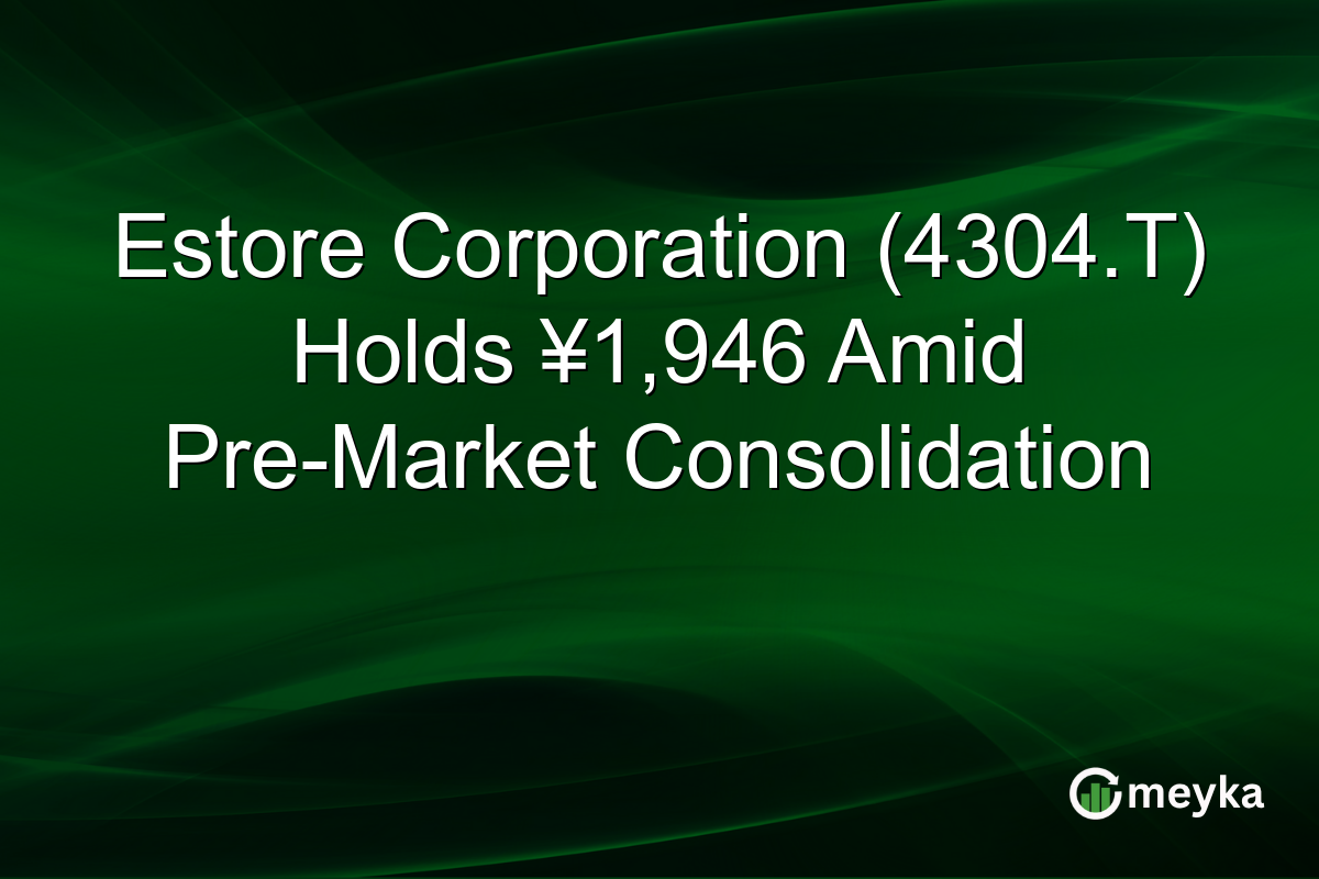 Estore Corporation (4304.T) Holds ¥1,946 Amid Pre-Market Consolidation