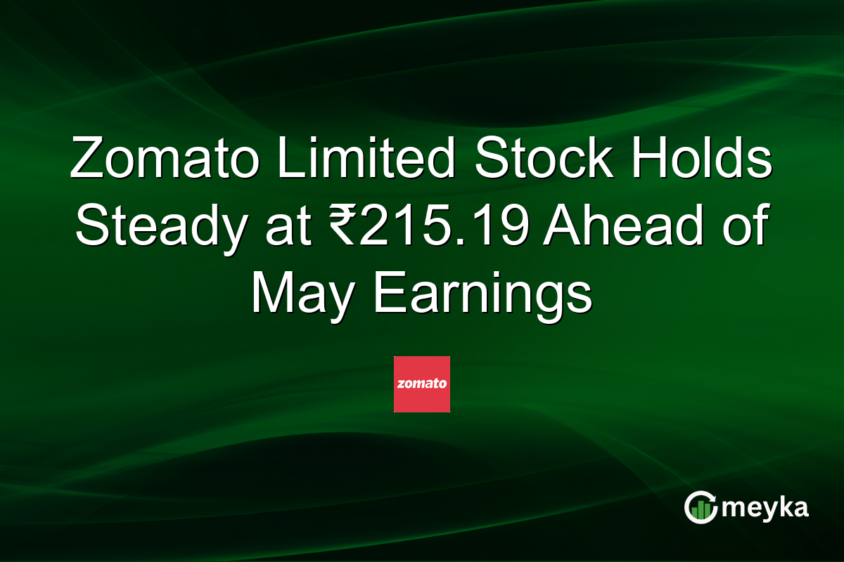 Zomato Limited Stock Holds Steady at ₹215.19 Ahead of May Earnings
