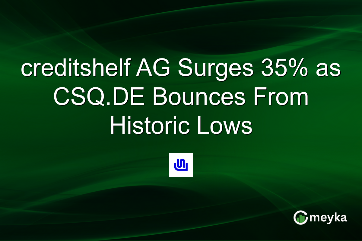 creditshelf AG Surges 35% as CSQ.DE Bounces From Historic Lows