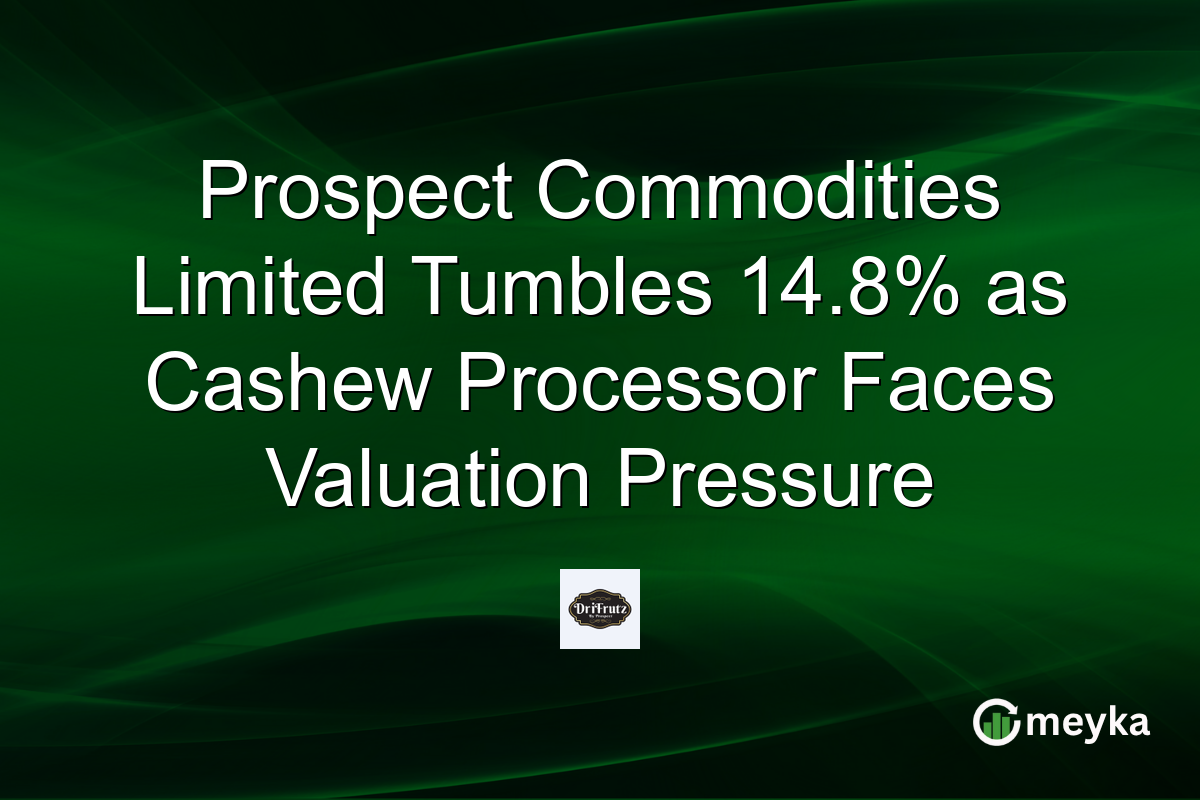 Prospect Commodities Limited Tumbles 14.8% as Cashew Processor Faces Valuation Pressure