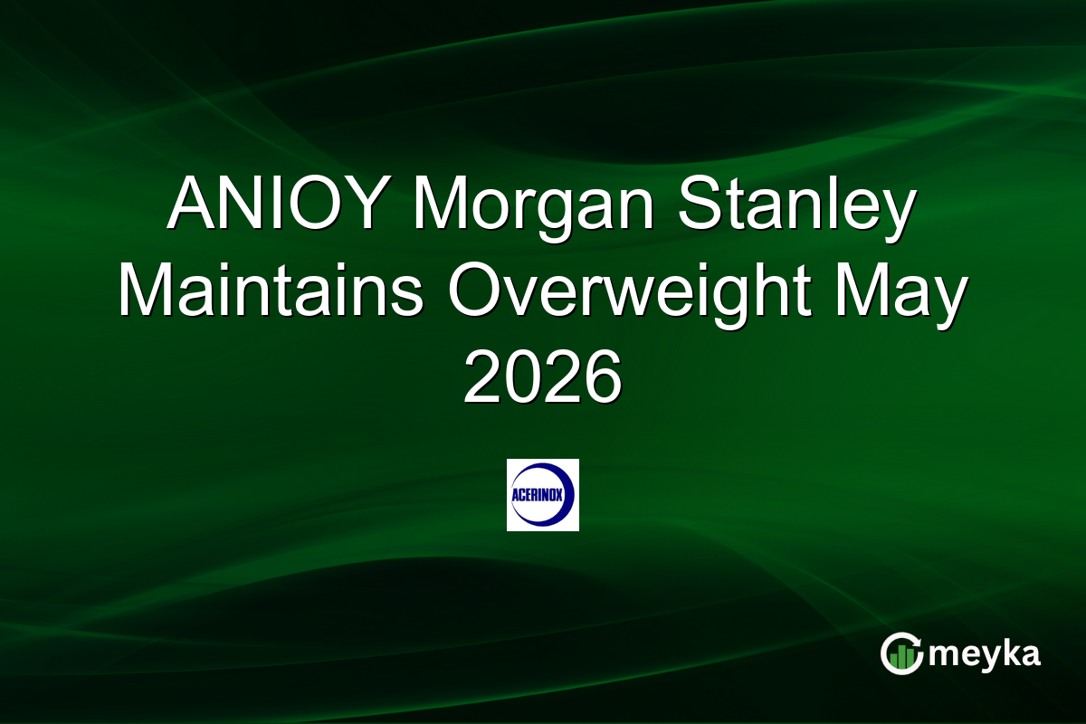 ANIOY Morgan Stanley Maintains Overweight May 2026
