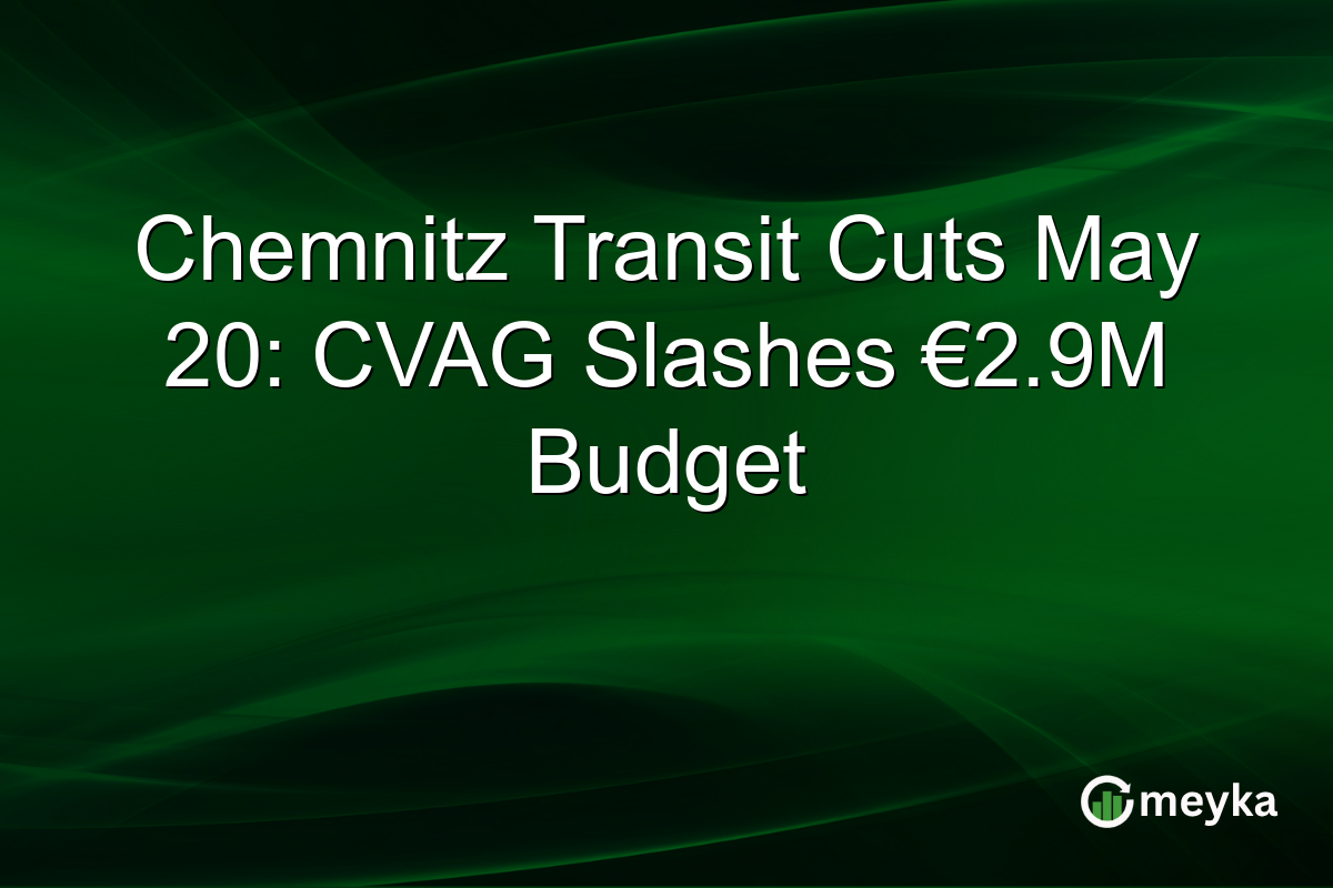 Chemnitz Transit Cuts May 20: CVAG Slashes €2.9M Budget