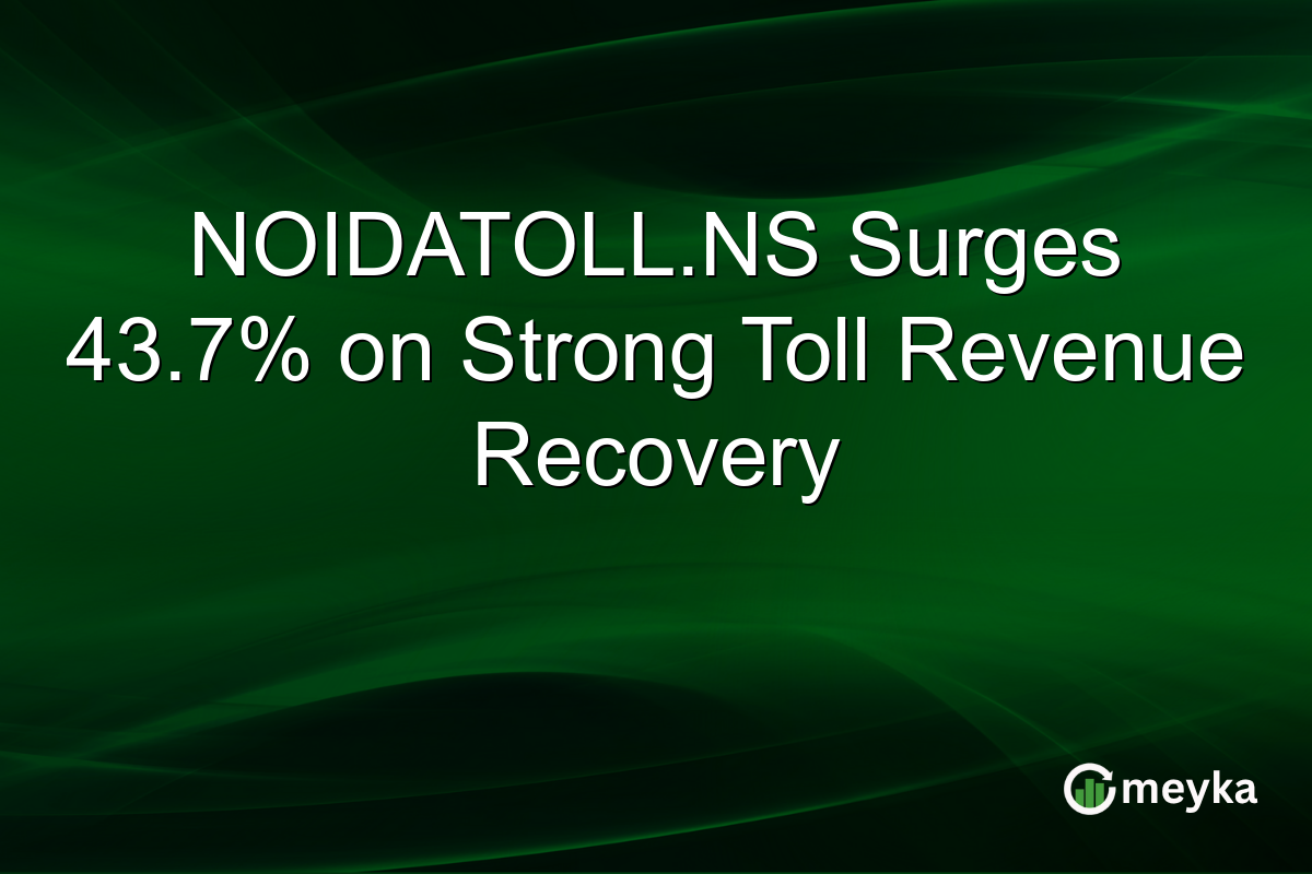 NOIDATOLL.NS Surges 43.7% on Strong Toll Revenue Recovery