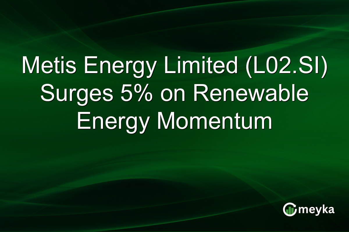 Metis Energy Limited (L02.SI) Surges 5% on Renewable Energy Momentum