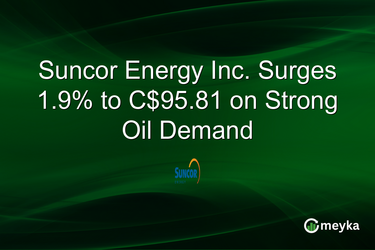 Suncor Energy Inc. Surges 1.9% to C$95.81 on Strong Oil Demand