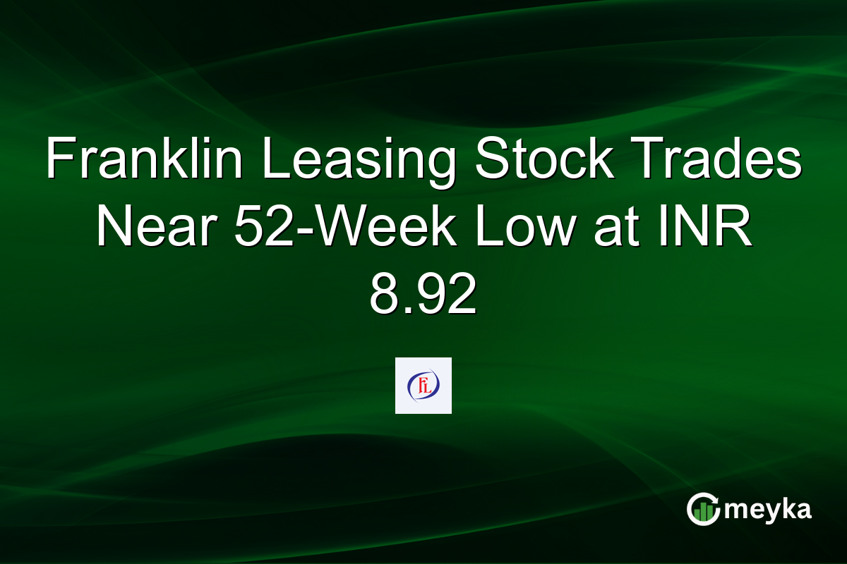 Franklin Leasing Stock Trades Near 52-Week Low at INR 8.92