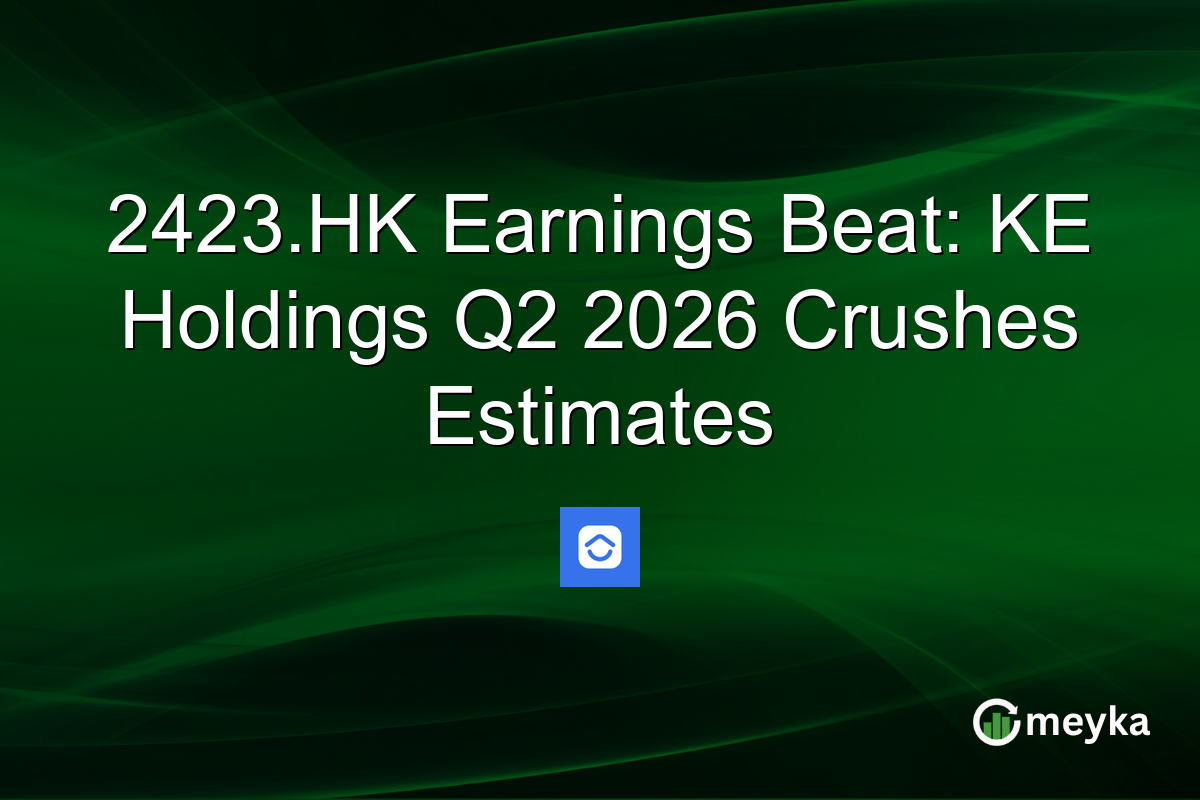 2423.HK Earnings Beat: KE Holdings Q2 2026 Crushes Estimates