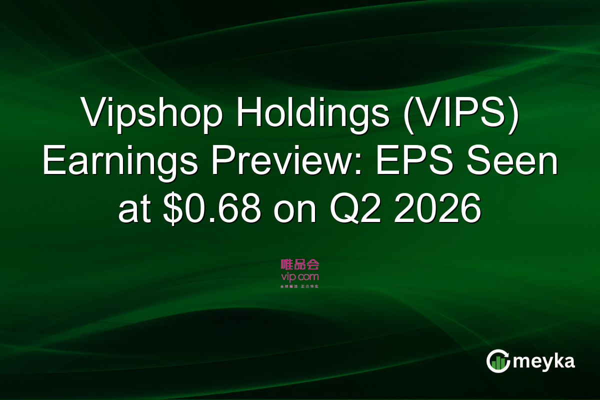 Vipshop Holdings (VIPS) Earnings Preview: EPS Seen at $0.68 on Q2 2026