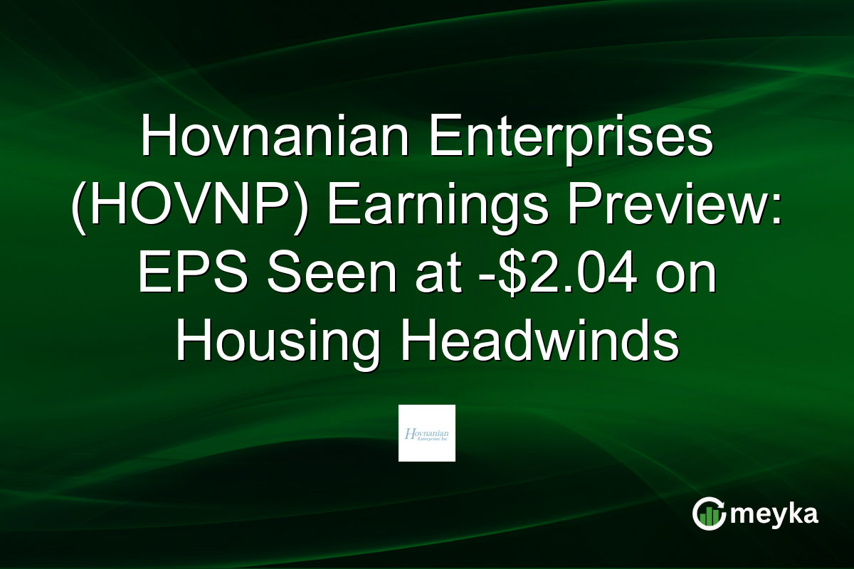 Hovnanian Enterprises (HOVNP) Earnings Preview: EPS Seen at -$2.04 on Housing Headwinds