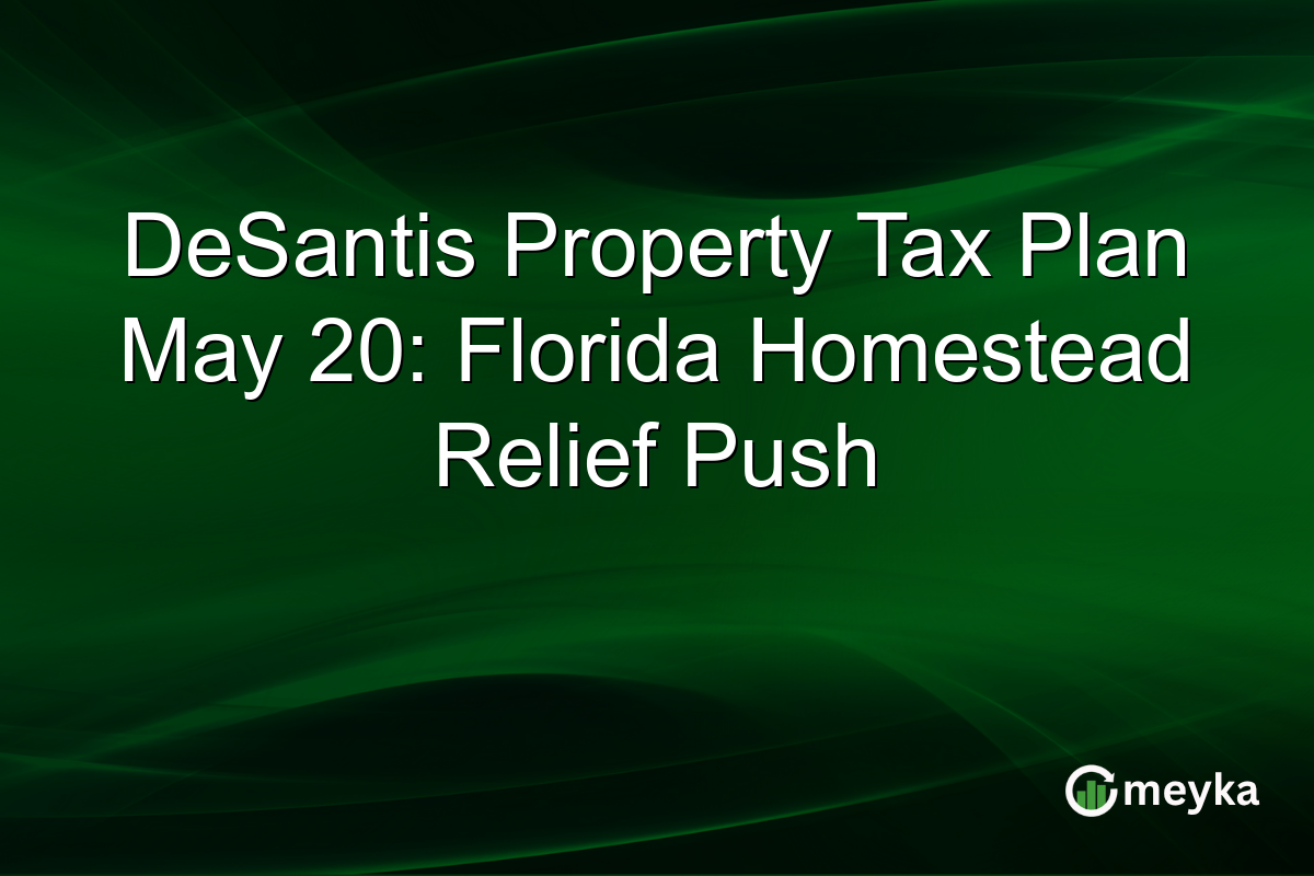 DeSantis Property Tax Plan May 20: Florida Homestead Relief Push