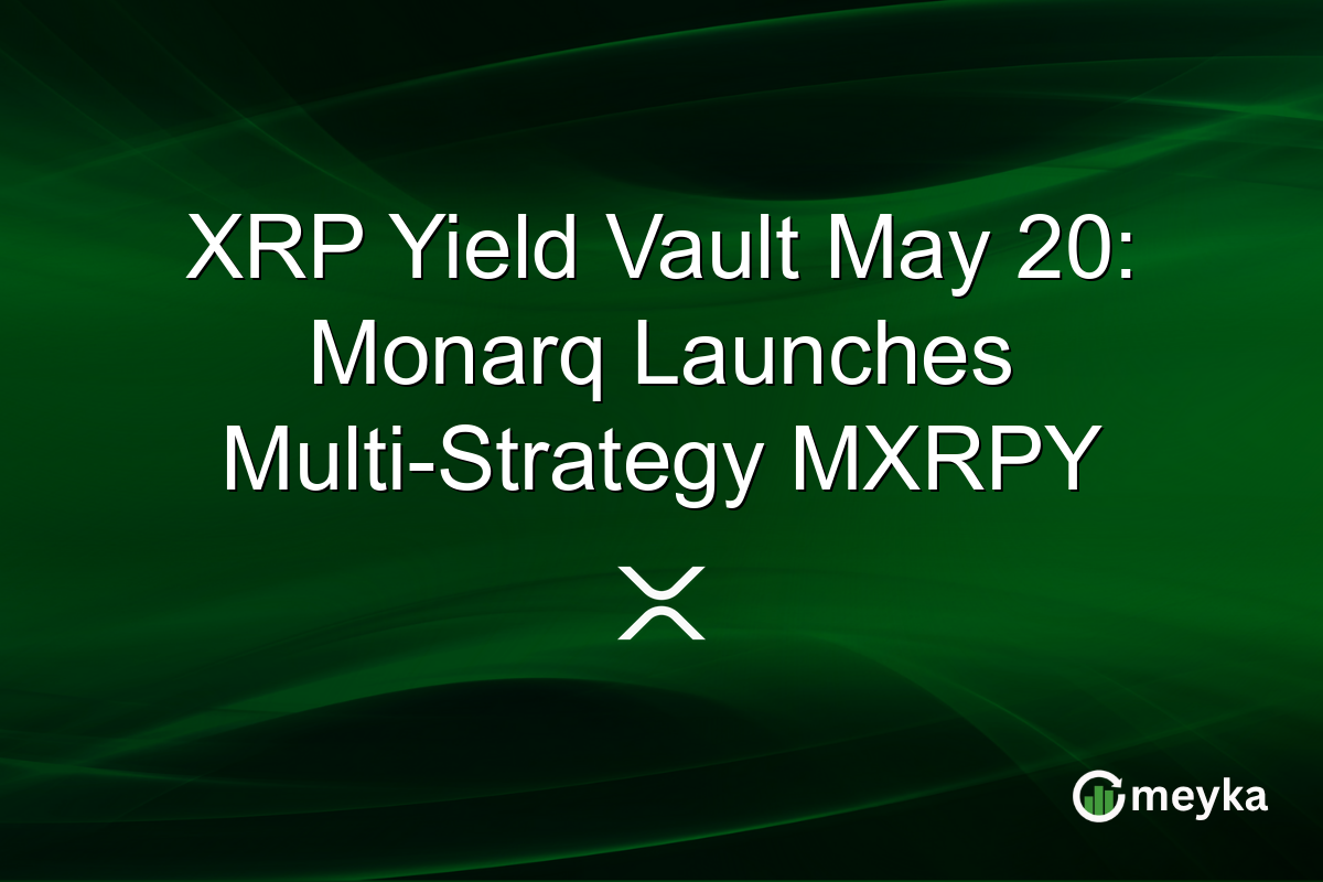 XRP Yield Vault May 20: Monarq Launches Multi-Strategy MXRPY