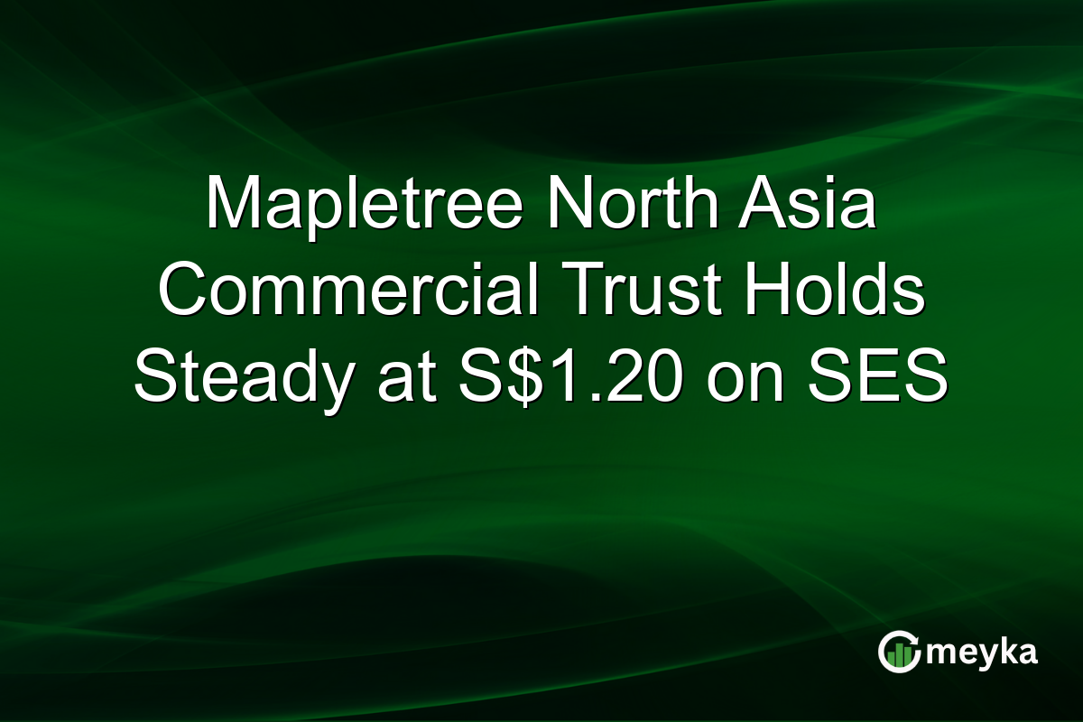 Mapletree North Asia Commercial Trust Holds Steady at S$1.20 on SES