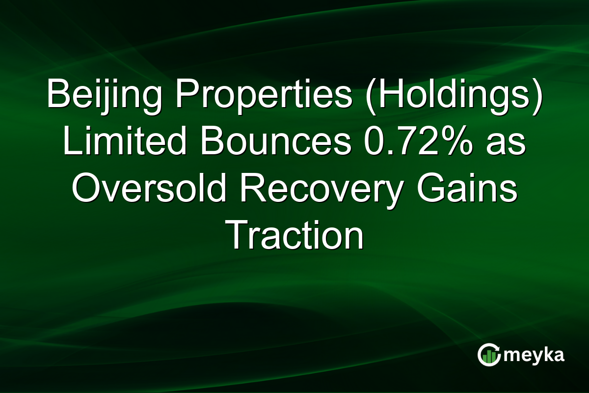 Beijing Properties (Holdings) Limited Bounces 0.72% as Oversold Recovery Gains Traction