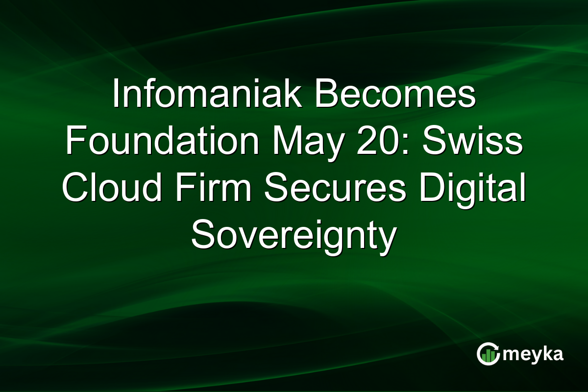 Infomaniak Becomes Foundation May 20: Swiss Cloud Firm Secures Digital Sovereignty