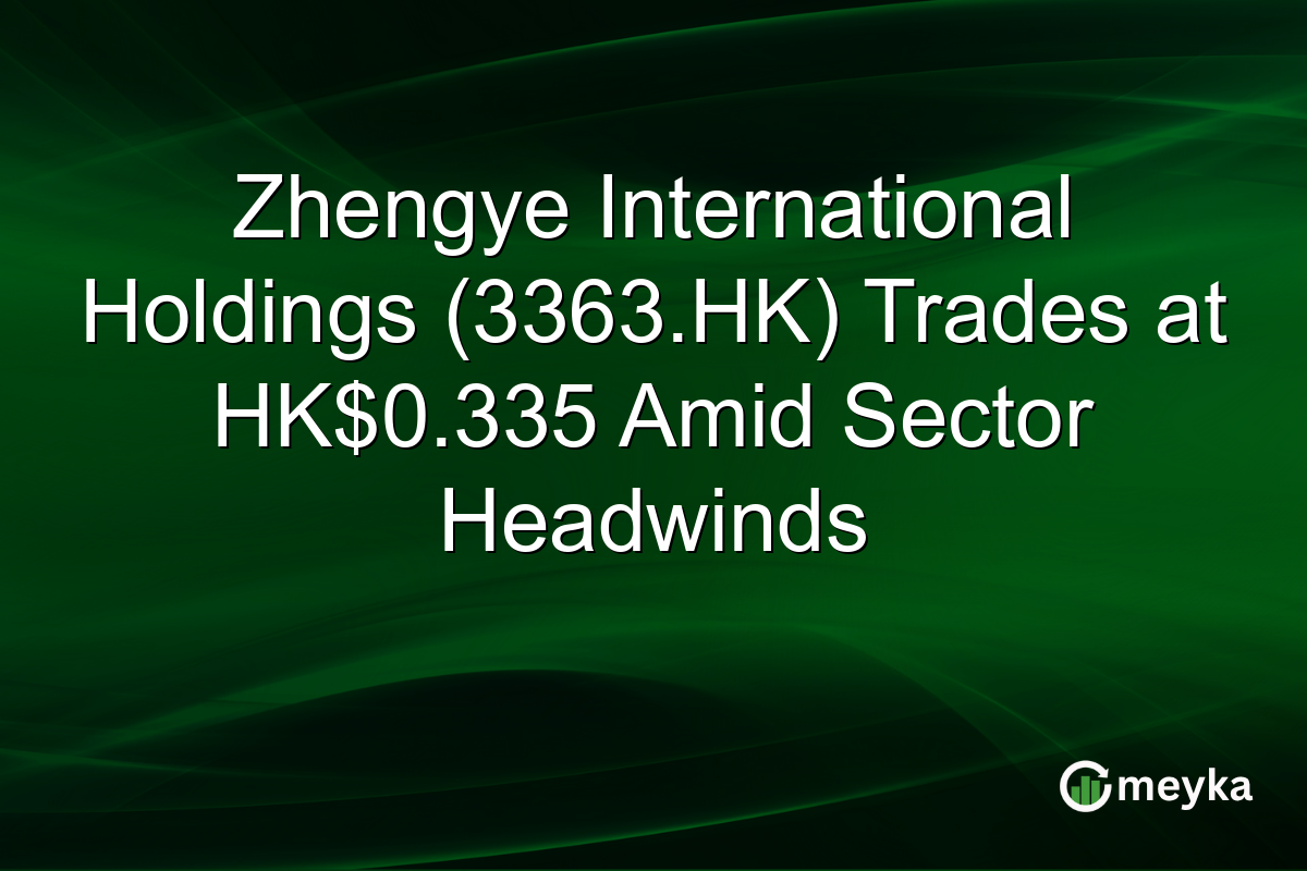 Zhengye International Holdings (3363.HK) Trades at HK$0.335 Amid Sector Headwinds