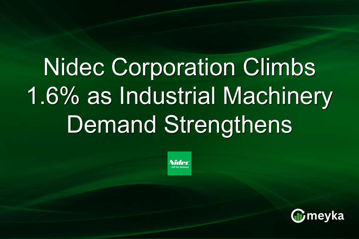 Nidec Corporation Climbs 1.6% as Industrial Machinery Demand Strengthens