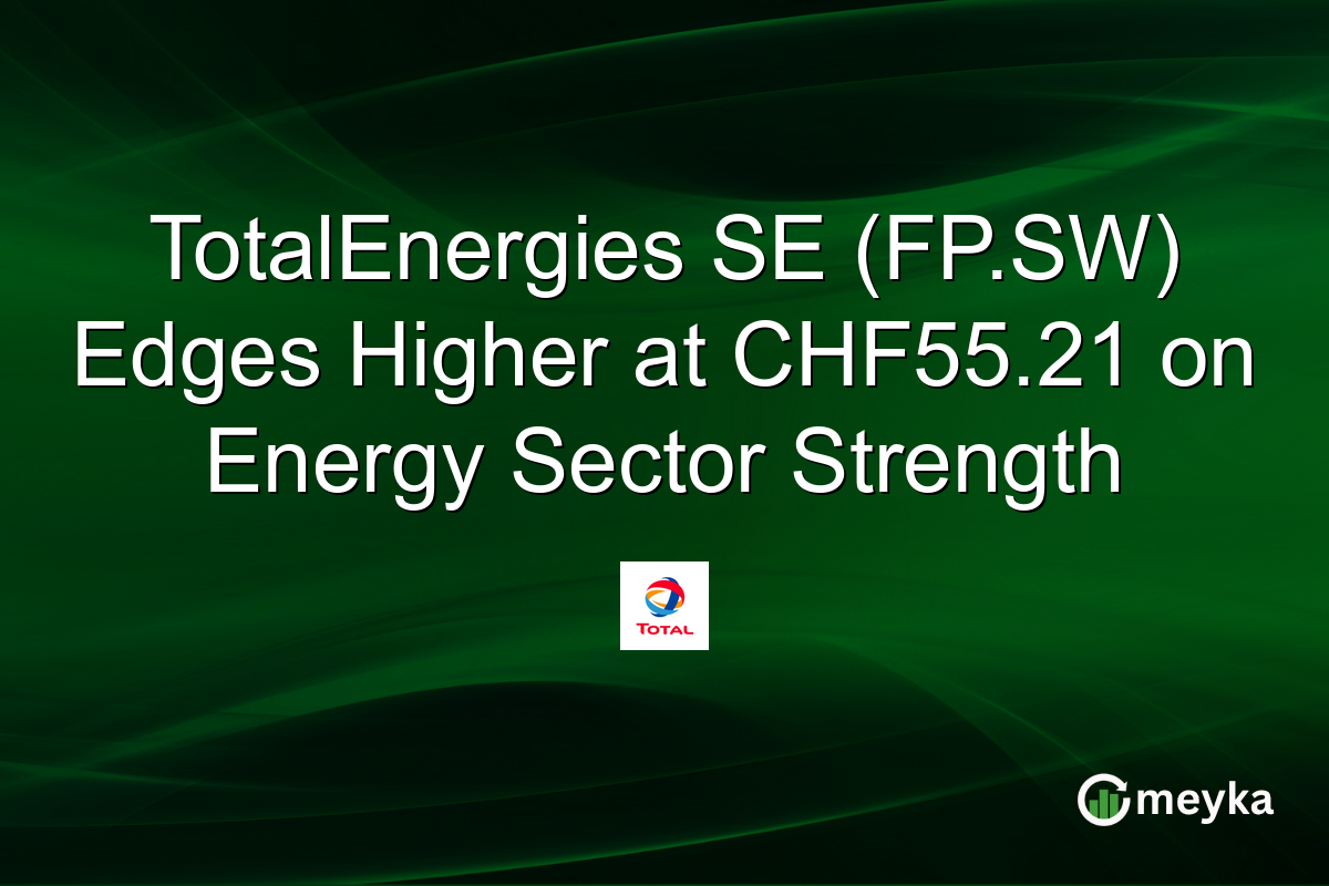 TotalEnergies SE (FP.SW) Edges Higher at CHF55.21 on Energy Sector Strength