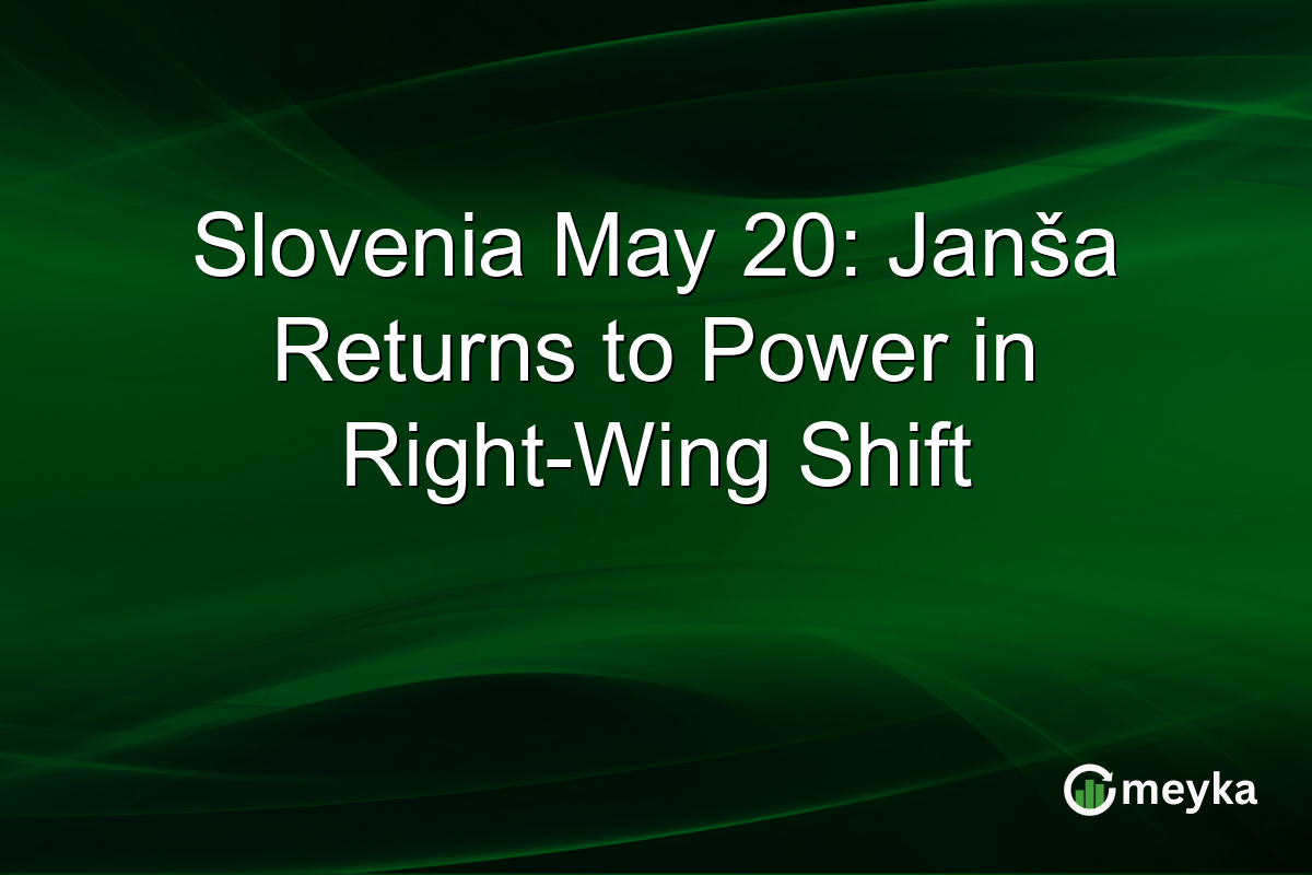 Slovenia May 20: Janša Returns to Power in Right-Wing Shift