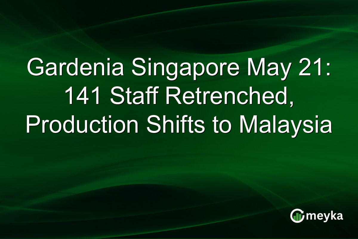 Gardenia Singapore May 21: 141 Staff Retrenched, Production Shifts to Malaysia