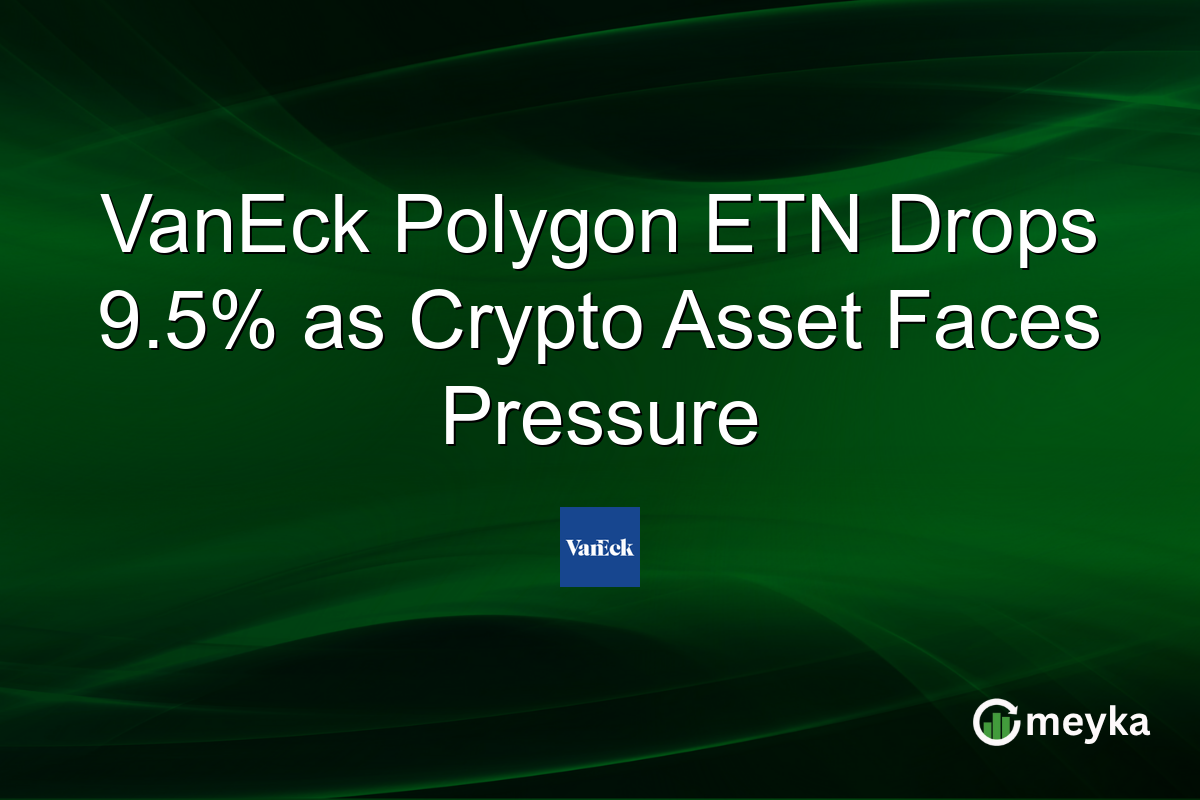 VanEck Polygon ETN Drops 9.5% as Crypto Asset Faces Pressure