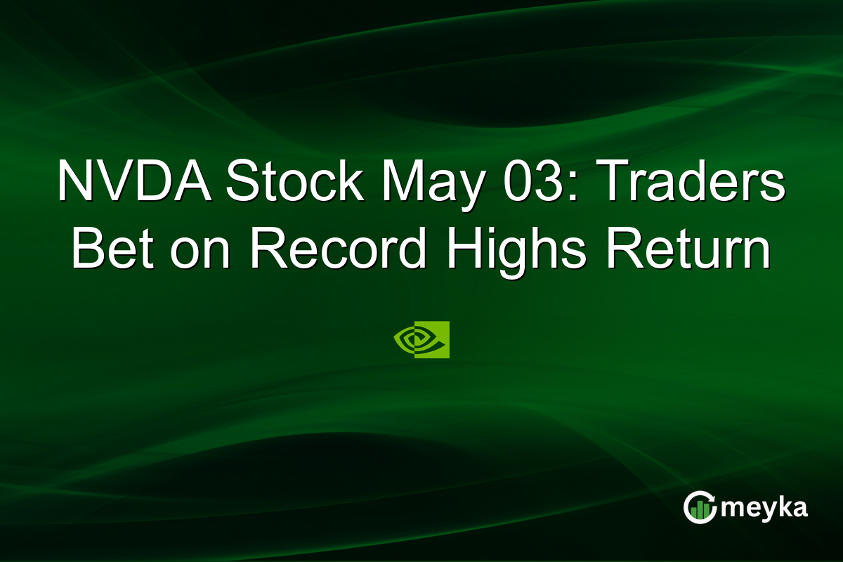 NVDA Stock May 03: Traders Bet on Record Highs Return
