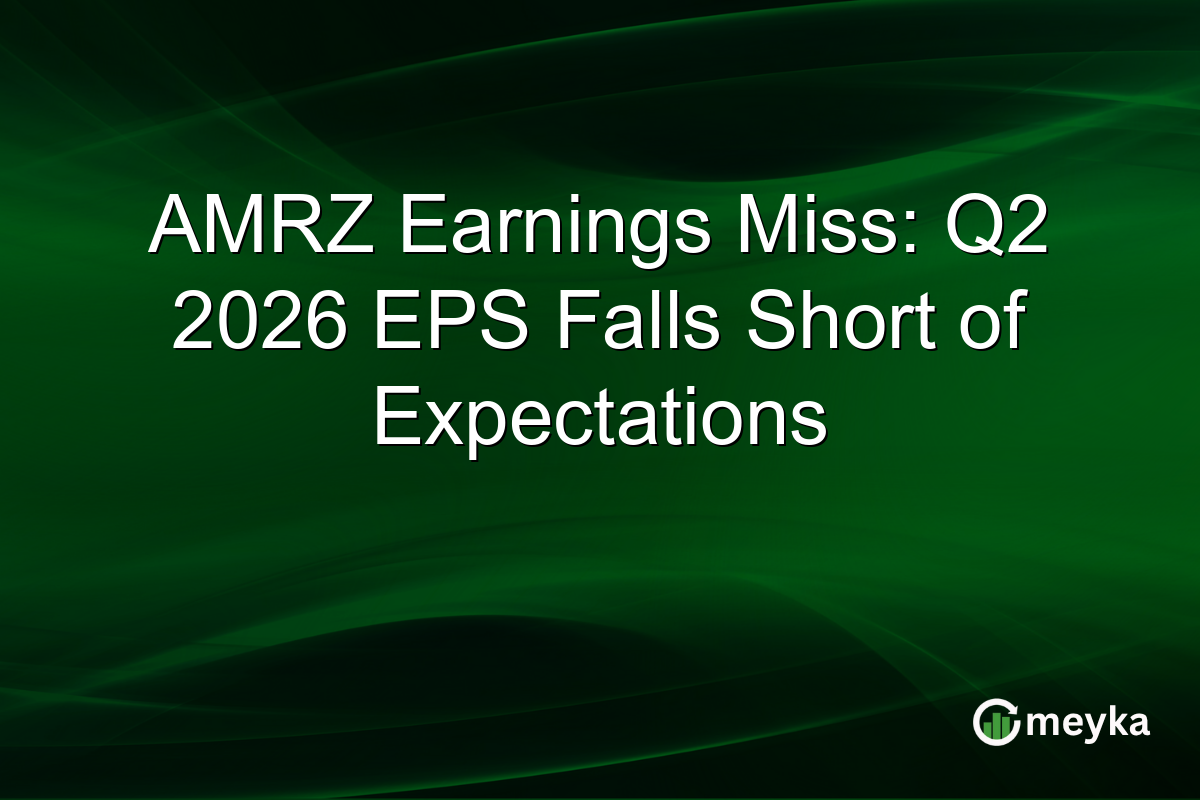 AMRZ Earnings Miss: Q2 2026 EPS Falls Short of Expectations