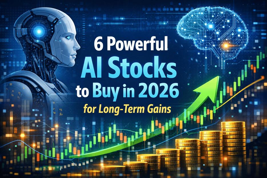 6 Powerful AI Stocks to Buy in 2026 for Long-Term Gains