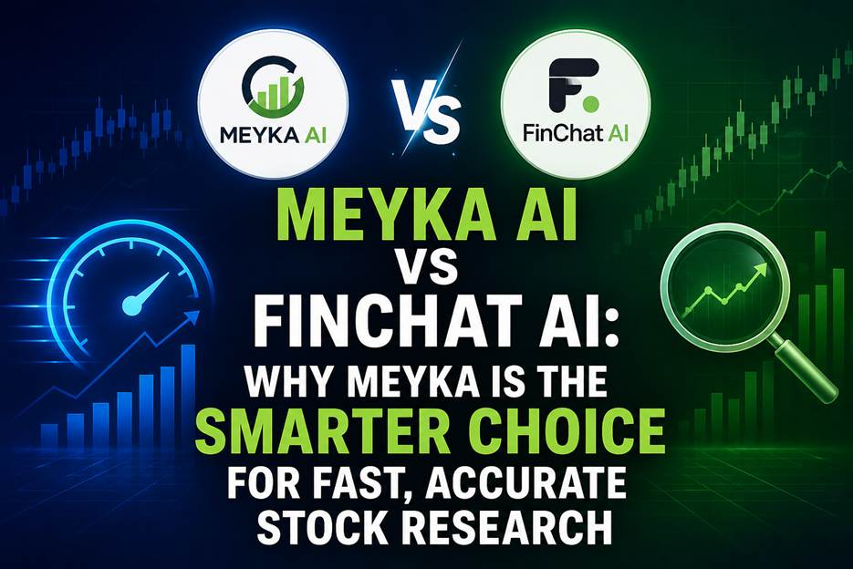 Meyka AI vs FinChat AI: Why Meyka Is the Smarter Choice for Fast, Accurate Stock Research