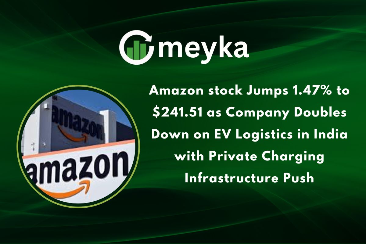 Amazon stock jumps 1.47% to $241.51 as the company doubles down on EV Logistics in India with Private Charging Infrastructure Push
