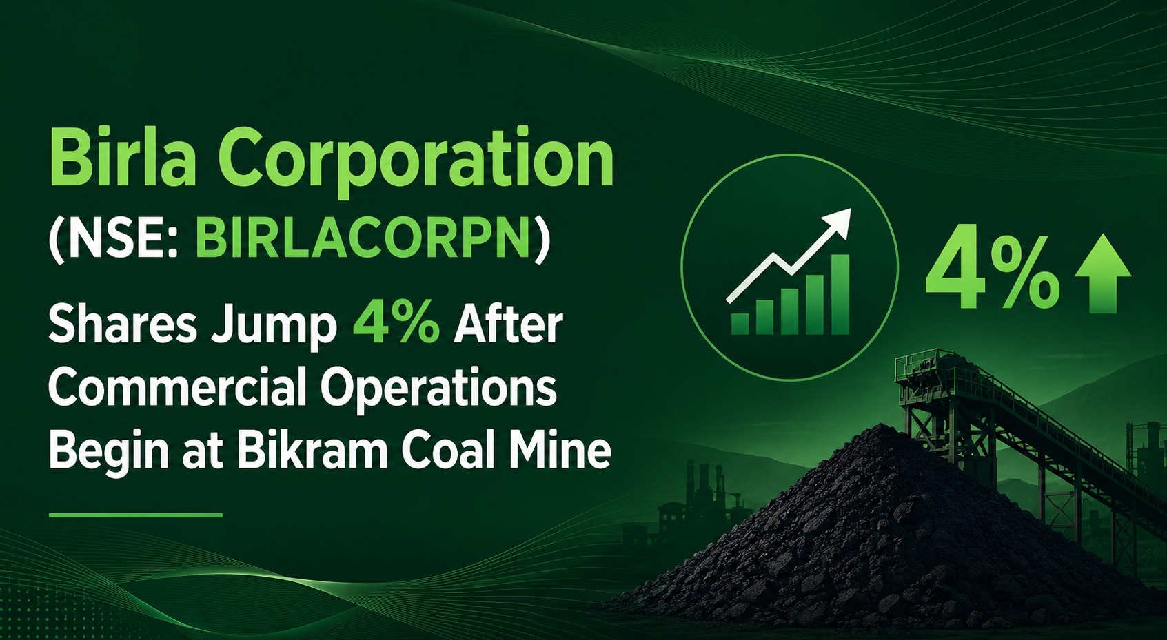 Birla Corporation (NSE: BIRLACORPN ) Shares Jump 4% After Commercial Operations Begin at Bikram Coal Mine 