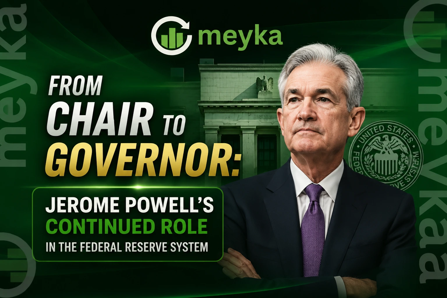 From Chair to Governor: Jerome Powell’s Continued Role in the Federal Reserve System