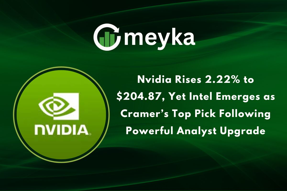 Nvidia Rises 2.22% to $204.87, Yet Intel Emerges as Cramer’s Top Pick Following Powerful Analyst Upgrade