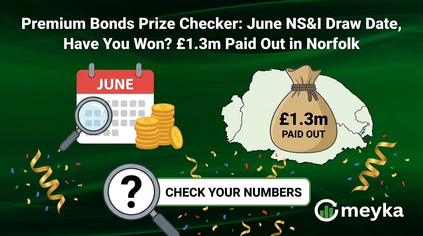 Premium Bonds Prize Checker: June NS&I Draw Date. Have You Won? £1.3m Paid Out in Norfolk