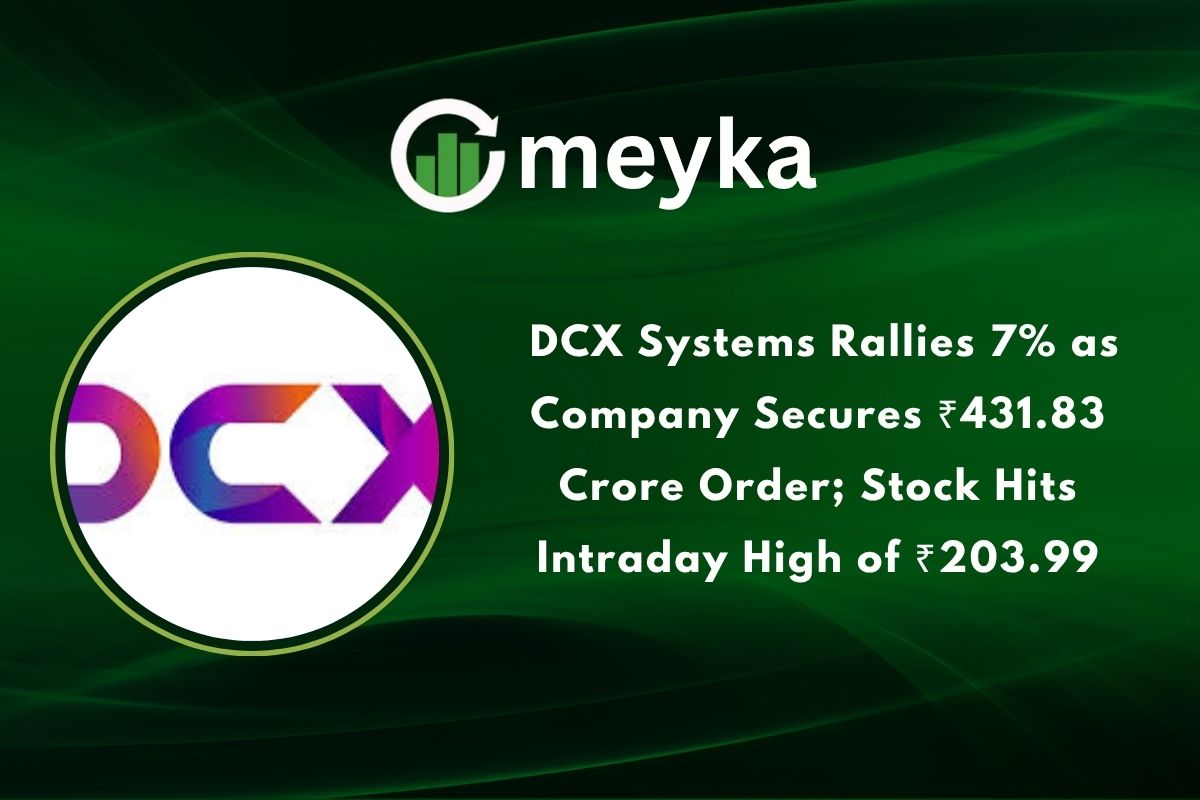 DCX Systems Rallies 7% as Company Secures ₹431.83 Crore Order; Stock Hits Intraday High of ₹203.99