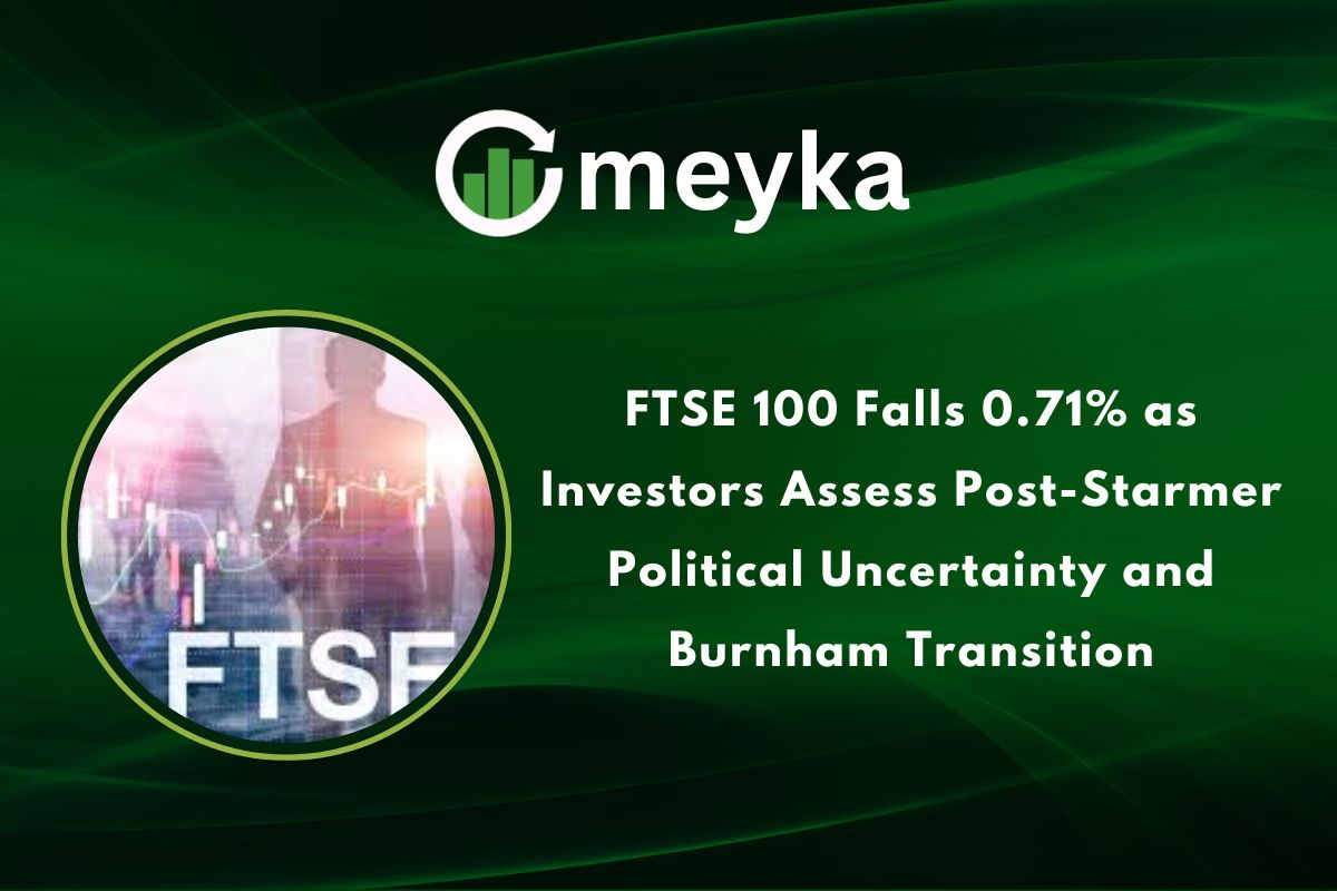 FTSE 100 Falls 0.71% as Investors Assess Post-Starmer Political Uncertainty and Burnham Transition