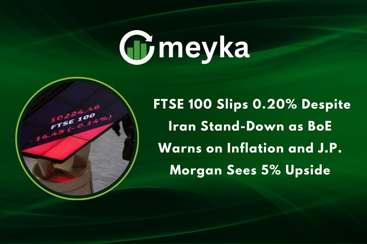 FTSE 100 Slips 0.20% Despite Iran Stand Down as BoE Warns on Inflation and J.P. Morgan Sees 5% Upside
