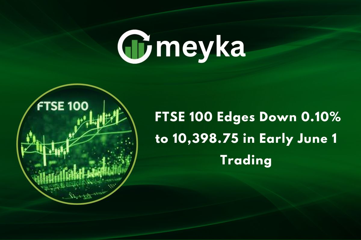 FTSE 100 Edges Down 0.10% to 10,398.75 in Early June 1 Trading