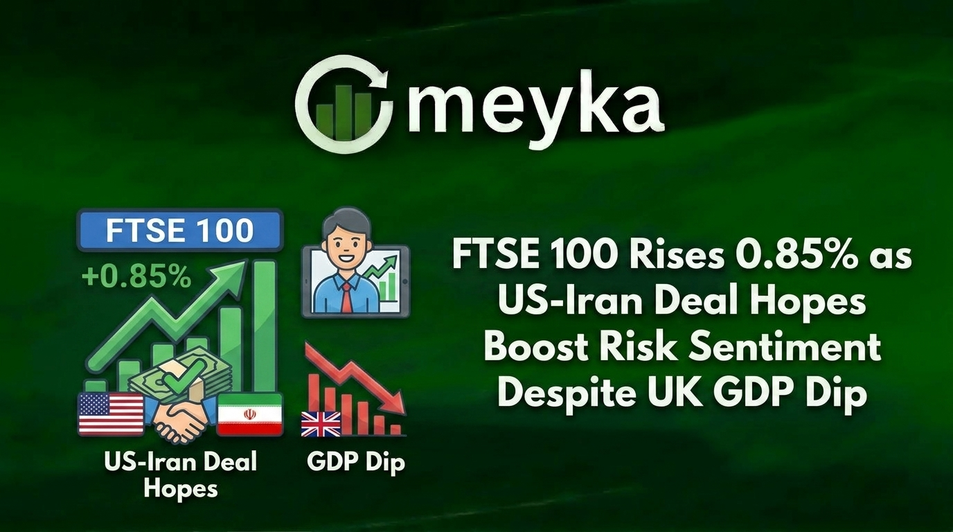 FTSE 100 Rises 0.85% as US-Iran Deal Hopes Boost Risk Sentiment Despite UK GDP Dip