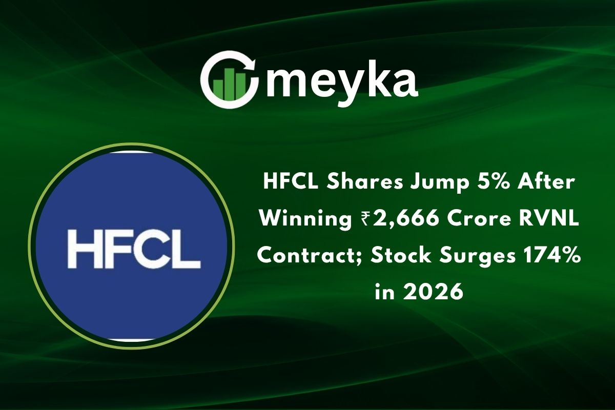 HFCL Shares Jump 5% After Winning ₹2,666 Crore RVNL Contract; Stock Surges 174% in 2026
