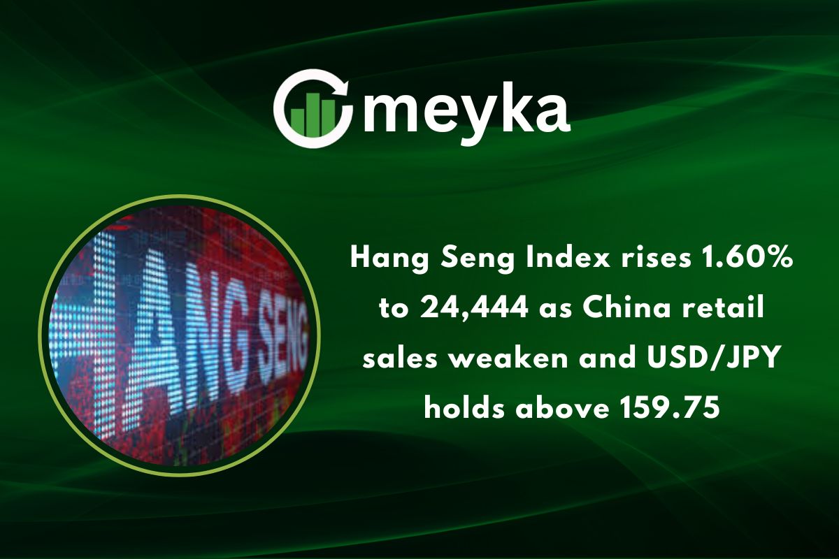 Hang Seng Index rises 1.60% to 24,444 as China retail sales weaken and USD/JPY holds above 159.75