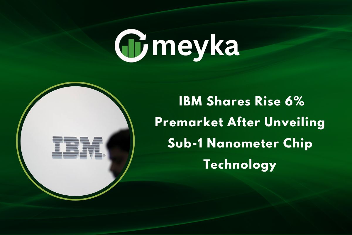 IBM Shares Rise 6% Premarket After Unveiling Sub-1 Nanometer Chip Technology