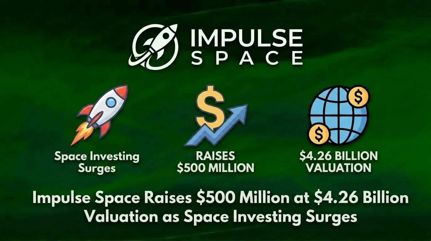 Impulse Space Raises $500 Million at $4.26 Billion Valuation as Space Investing Surges