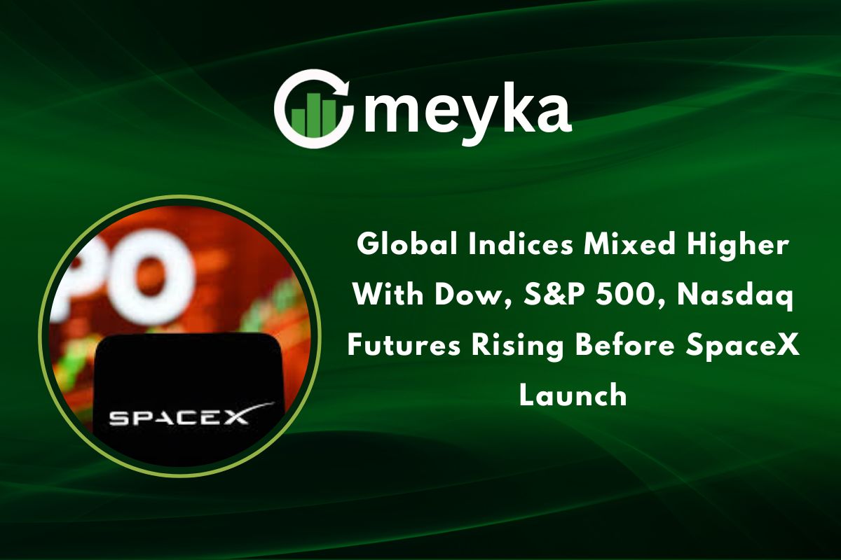 Global Indices Mixed Higher With Dow, S&P 500, Nasdaq Futures Rising Before SpaceX Launch