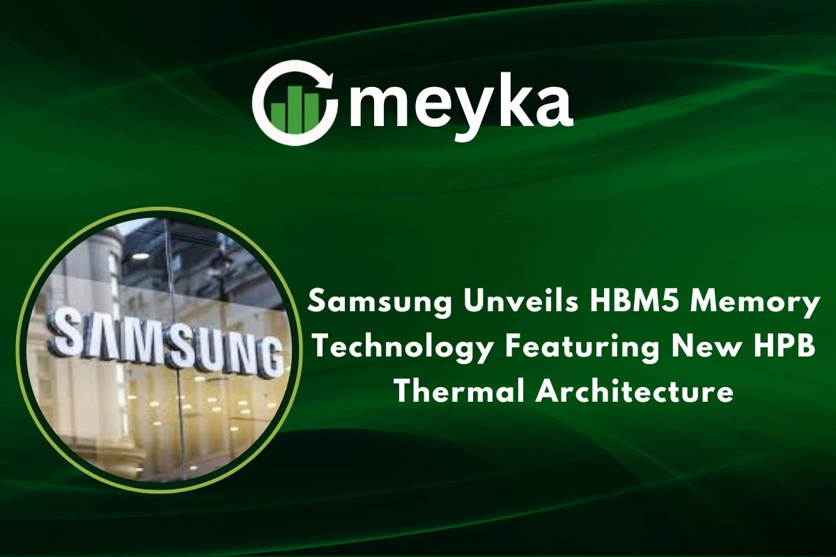 Samsung Unveils HBM5 Memory Technology Featuring New HPB Thermal Architecture 